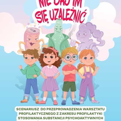 Scenariusz Profilaktyka sięgania po substancje psychoaktywne dla klas I-III Szkół Podstawowych